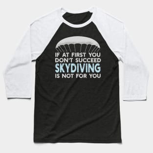 Skydiving Is Not For You Baseball T-Shirt